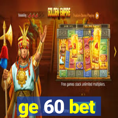 ge 60 bet